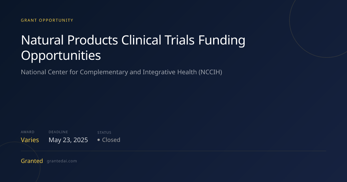Natural Products Clinical Trials Funding Opportunities (2026) | Granted AI