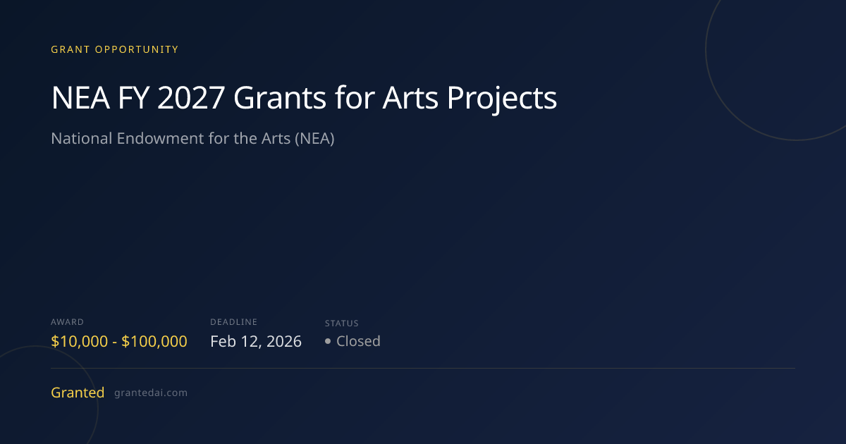 NEA FY 2027 Grants for Arts Projects (2026) | Granted AI