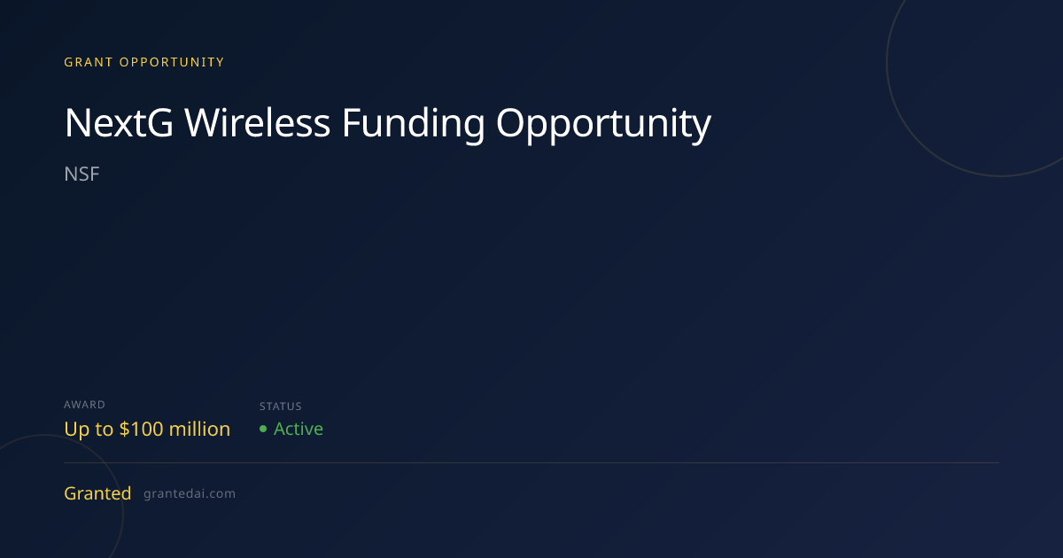 NextG Wireless Funding Opportunity (2026) | Granted AI