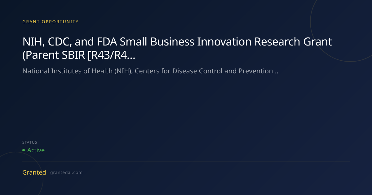 NIH, CDC, and FDA Small Business Innovation Research Grant (Parent SBIR ...