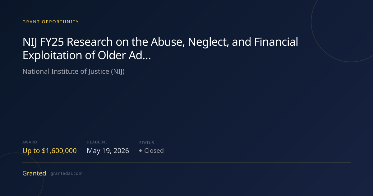 NIJ FY25 Research on the Abuse, Neglect, and Financial Exploitation of ...