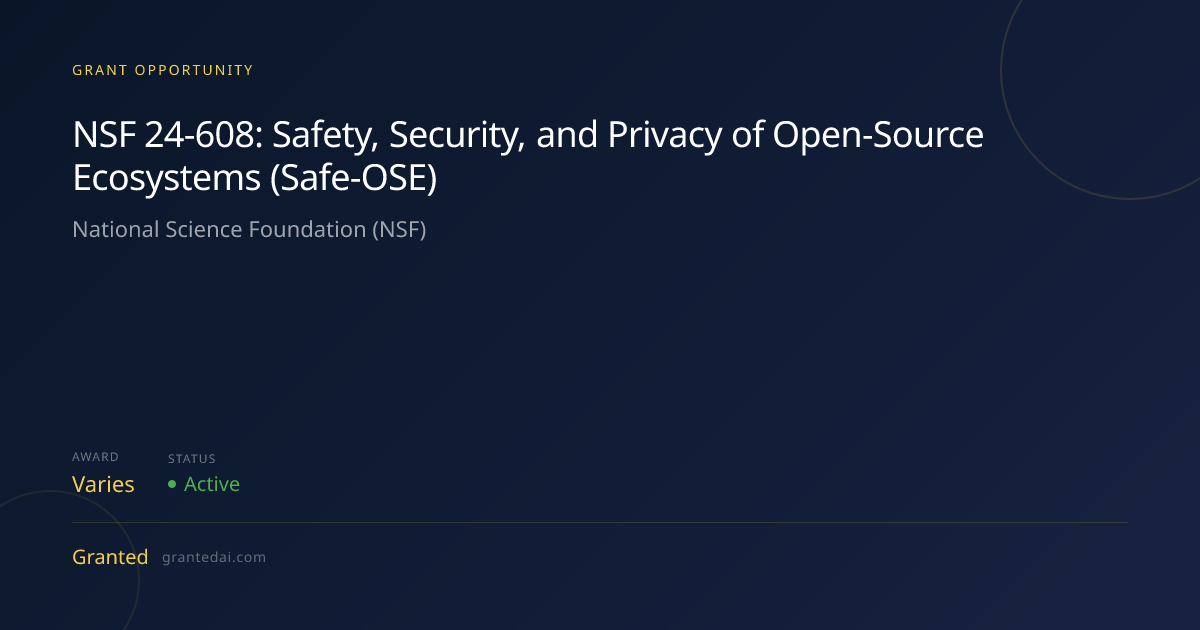 NSF 24-608: Safety, Security, and Privacy of Open-Source Ecosystems ...