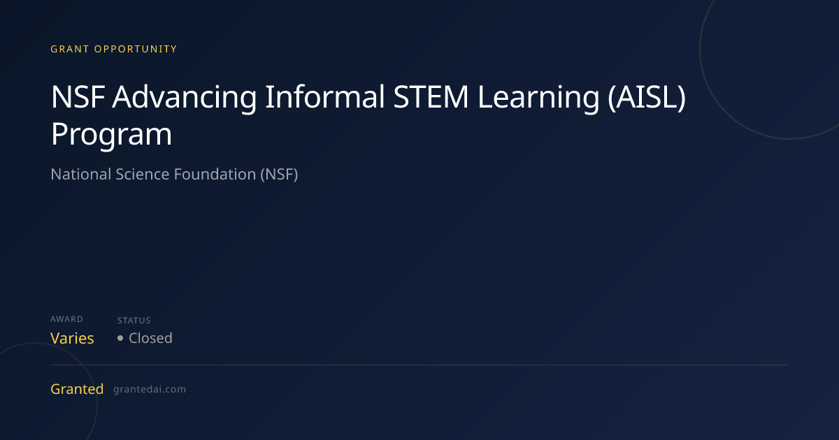 NSF Advancing Informal STEM Learning (AISL) Program (2026) | Granted AI
