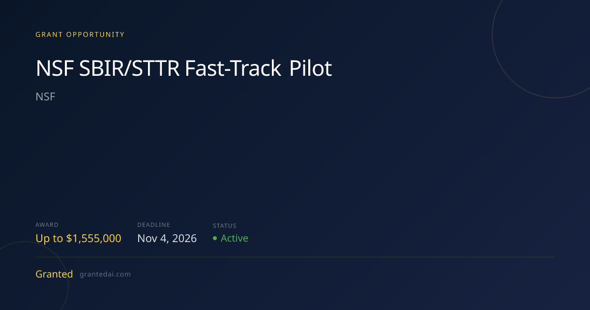 NSF SBIR/STTR Fast-Track Pilot (2026) | Granted AI