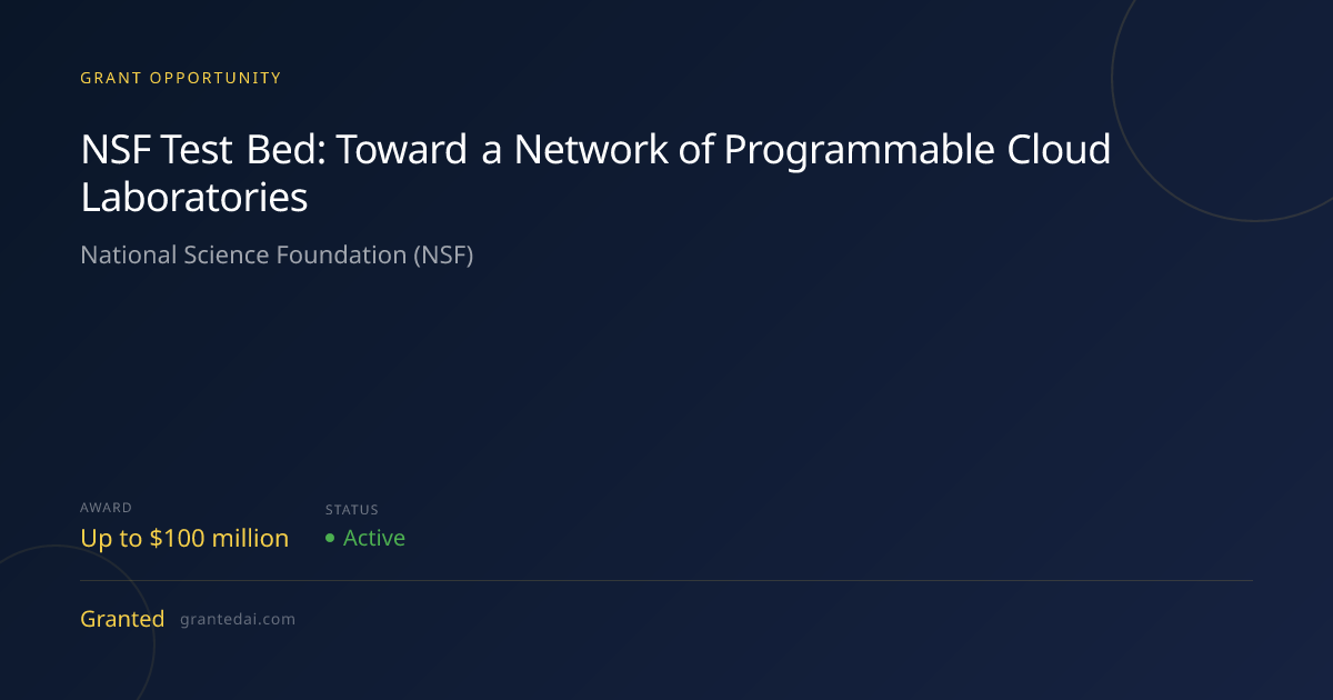 NSF Test Bed: Toward a Network of Programmable Cloud Laboratories (2026 ...