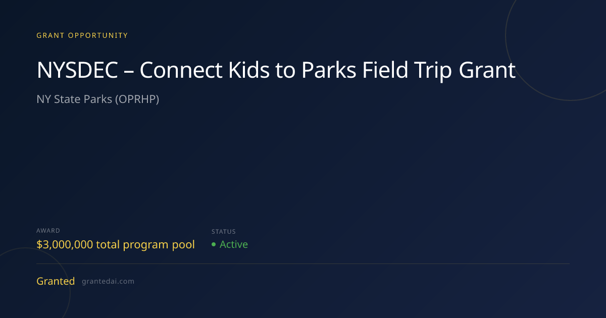 NYSDEC – Connect Kids to Parks Field Trip Grant (2026) | Granted AI