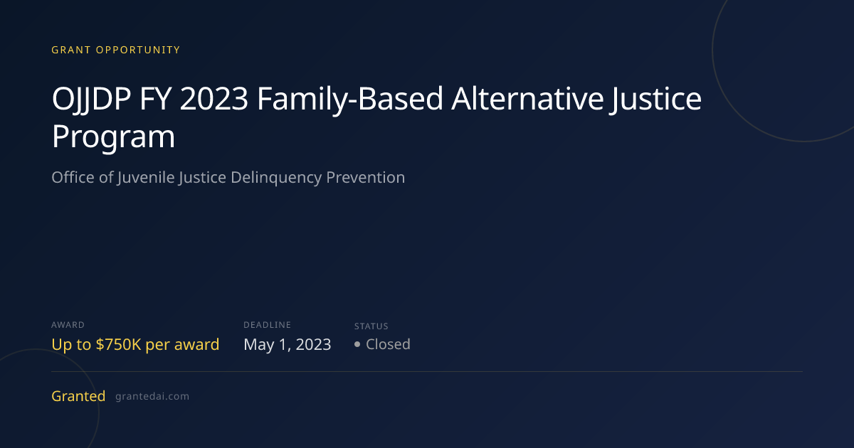 OJJDP FY 2023 Family-Based Alternative Justice Program (2023) | Granted AI