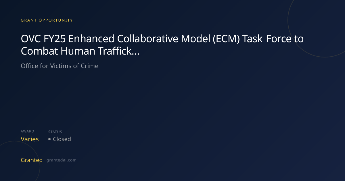 OVC FY25 Enhanced Collaborative Model (ECM) Task Force to Combat Human ...