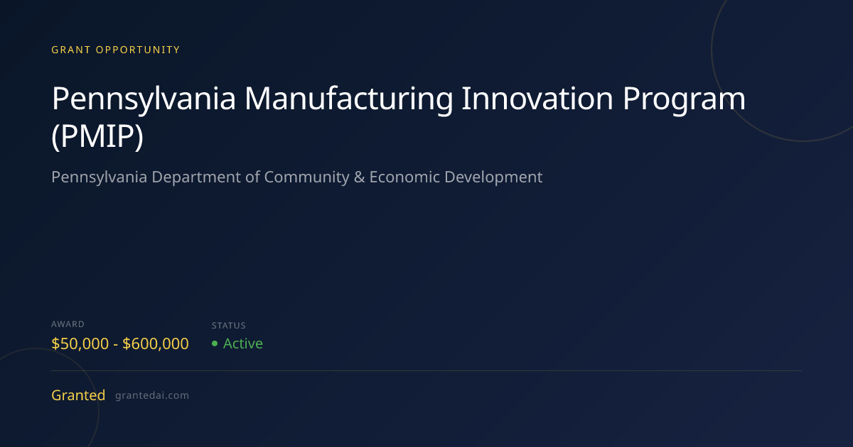 Pennsylvania Manufacturing Innovation Program (PMIP) (2026) | Granted AI