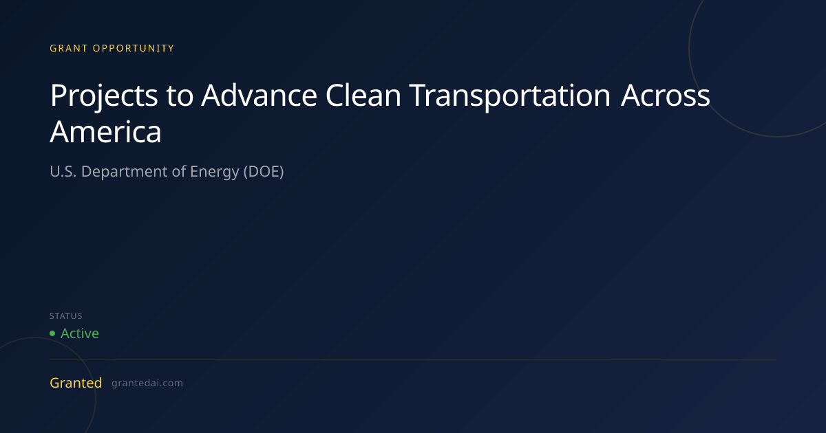 Projects to Advance Clean Transportation Across America (2026) | Granted AI