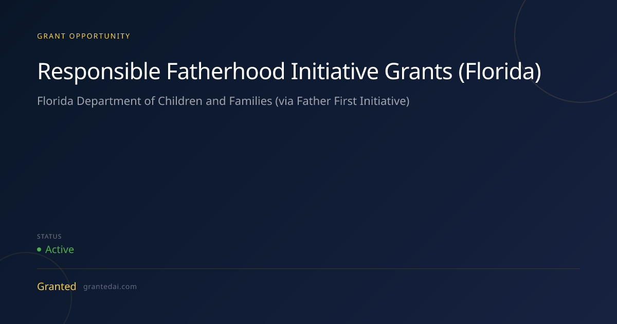 Responsible Fatherhood Initiative Grants (Florida) (2026) | Granted AI