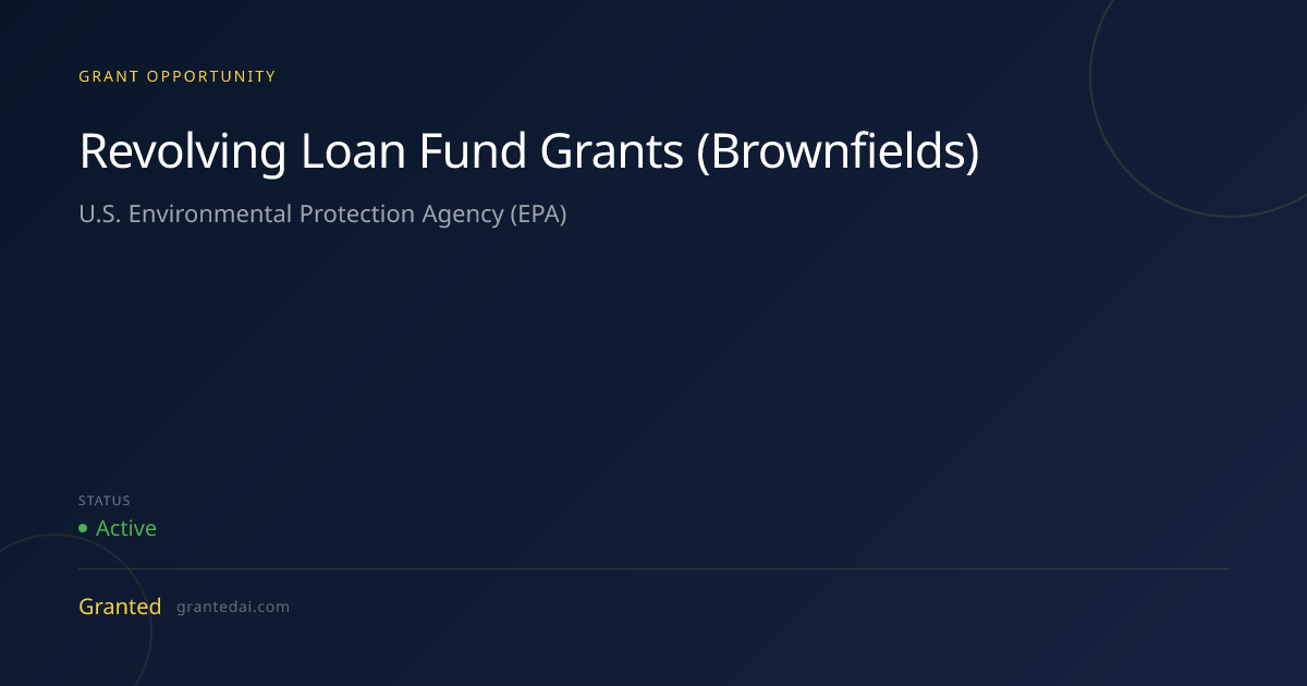 Revolving Loan Fund Grants (Brownfields) (2026) | Granted AI