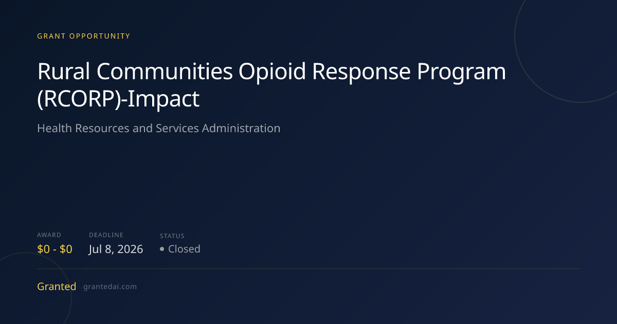 Rural Communities Opioid Response Program (RCORP)-Impact (2026 ...