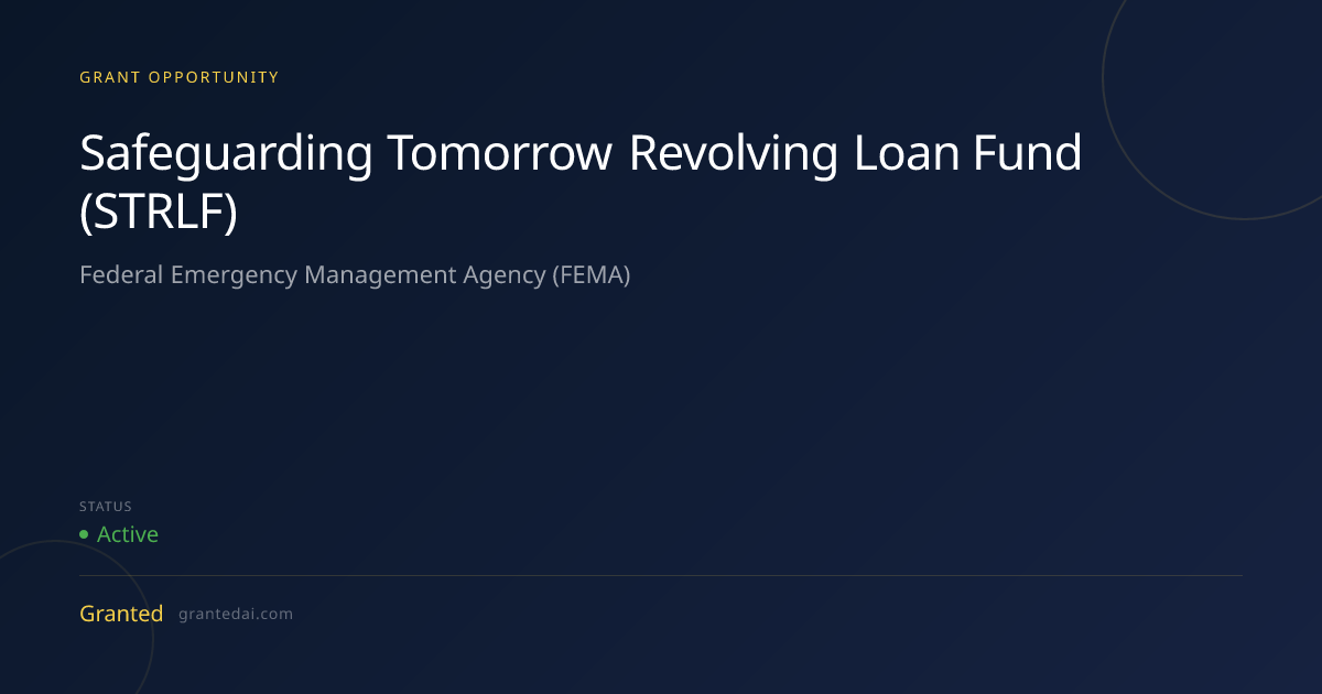 Safeguarding Tomorrow Revolving Loan Fund (STRLF) (2026) | Granted AI