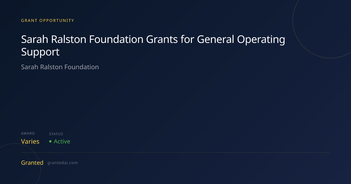 Sarah Ralston Foundation Grants for General Operating Support (2026 ...