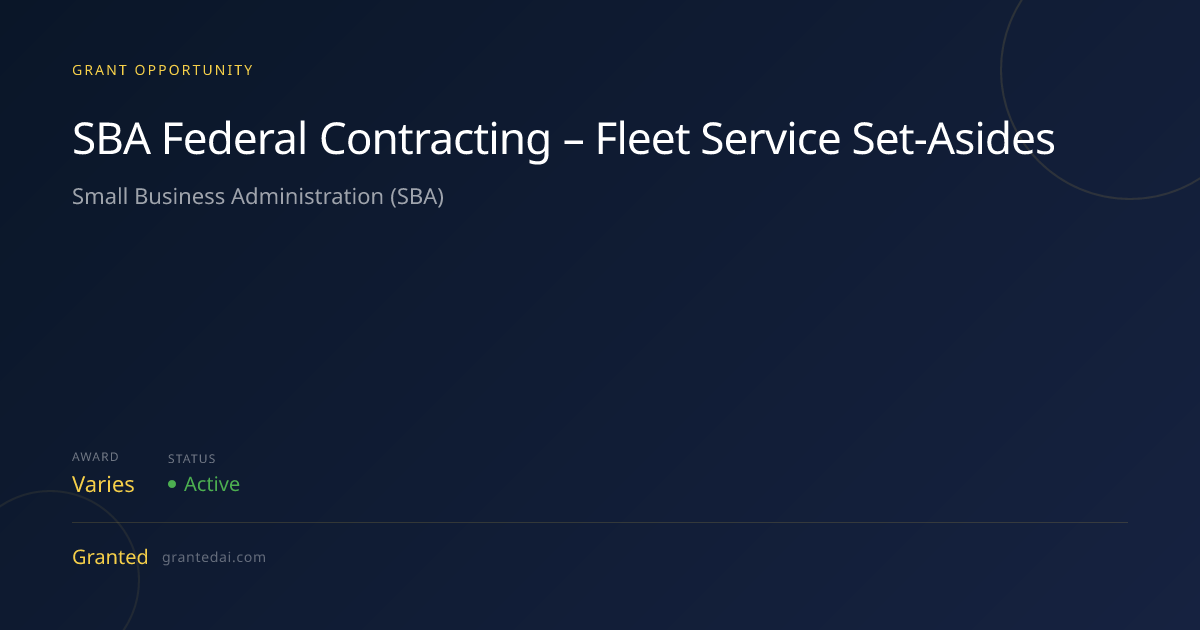 SBA Federal Contracting – Fleet Service Set-Asides (2026) | Granted AI