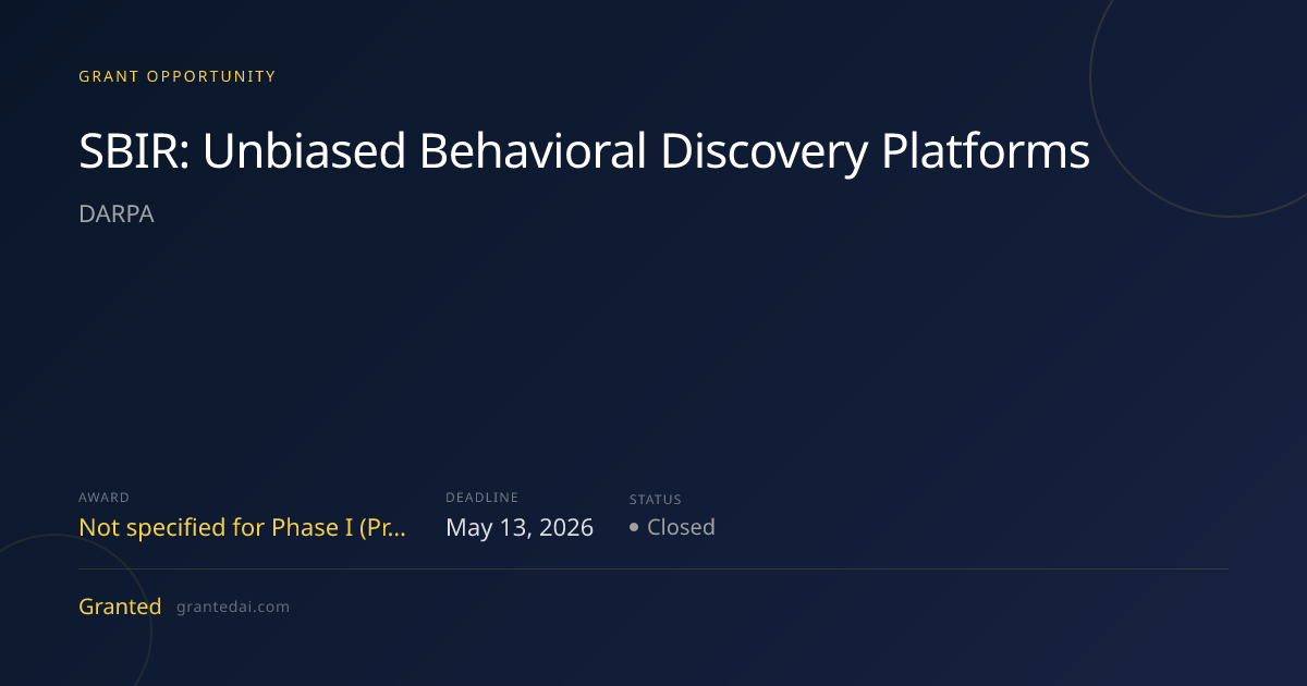 SBIR: Unbiased Behavioral Discovery Platforms (2026) | Granted AI