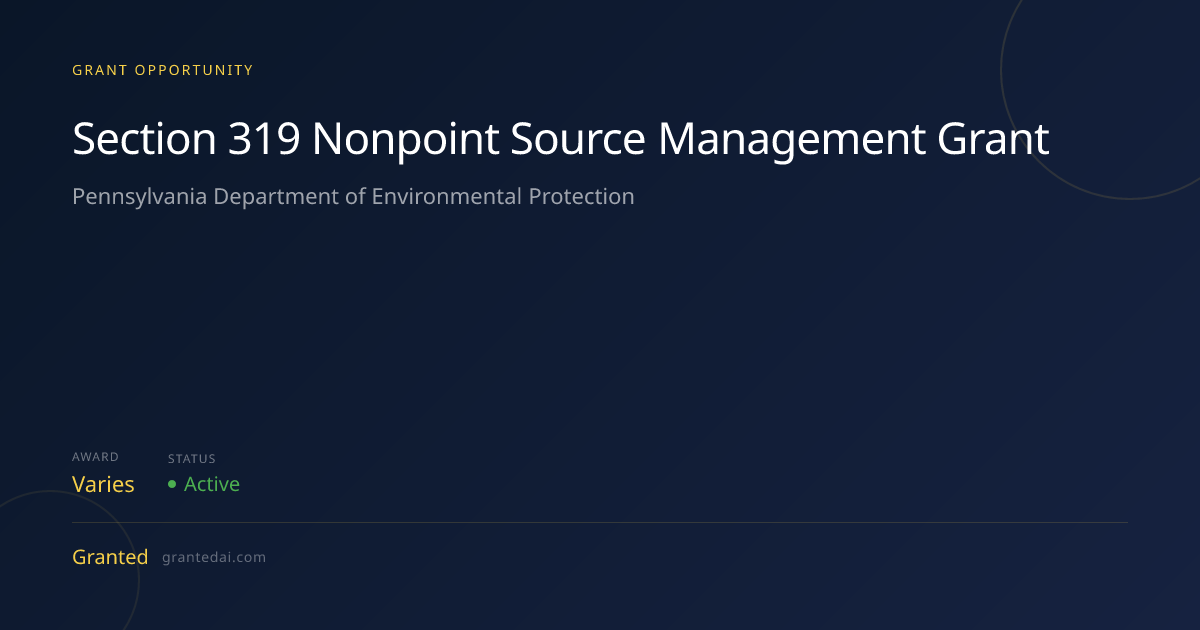 Section 319 Nonpoint Source Management Grant (2026) | Granted AI