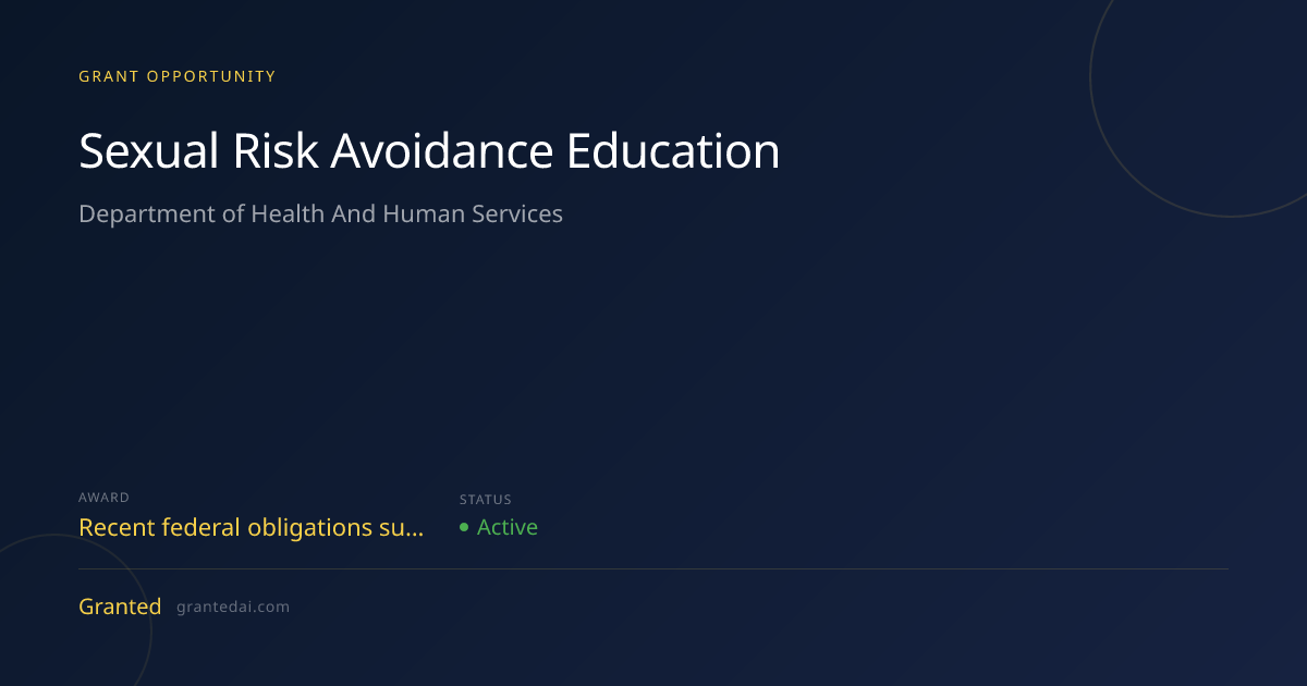 $35M for Nonprofits: Sexual Risk Avoidance Education 2026 | Granted AI