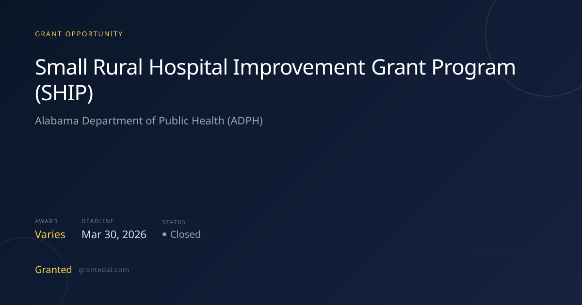 Small Rural Hospital Improvement Grant Program (SHIP) (2026) | Granted AI