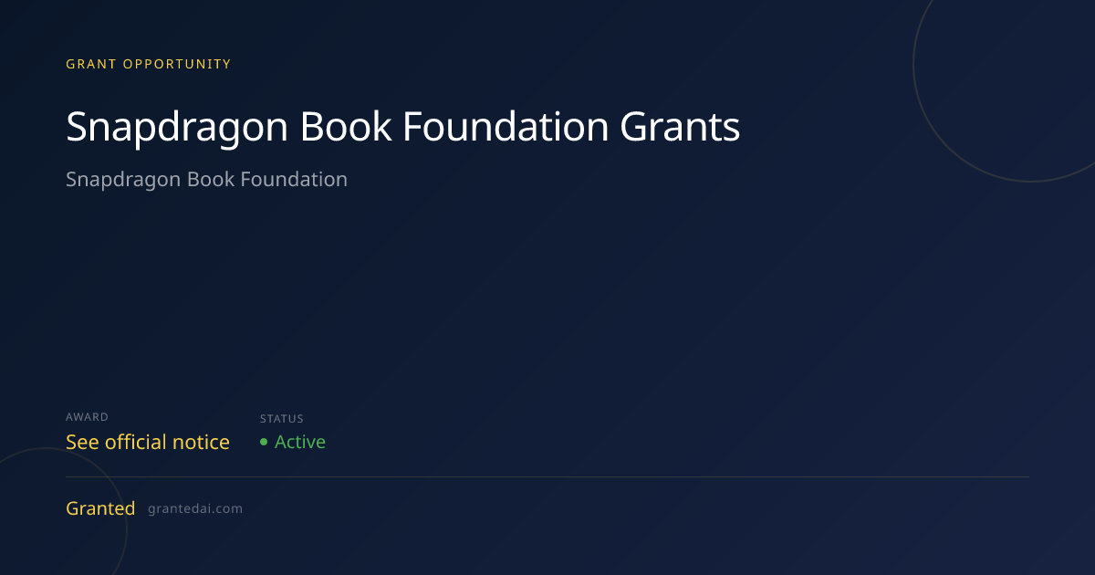 Snapdragon Book Foundation Grants (2026) | Granted AI