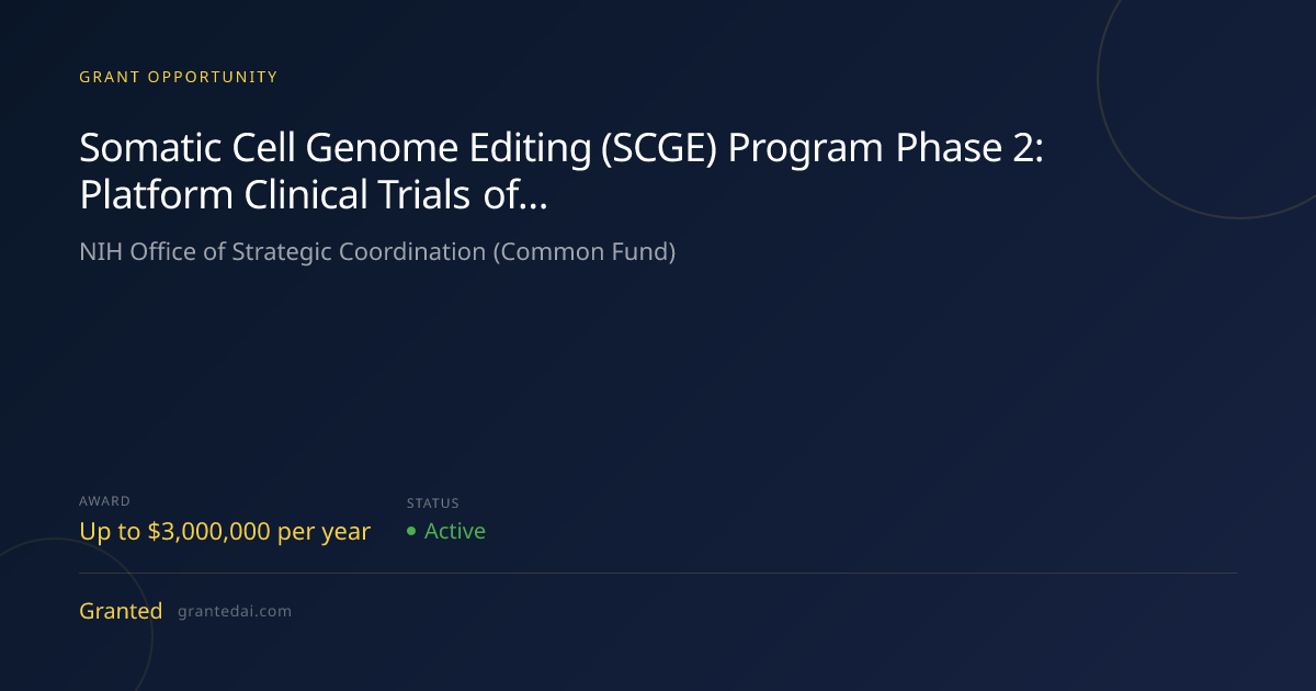 Somatic Cell Genome Editing (SCGE) Program Phase 2: Platform Clinical ...