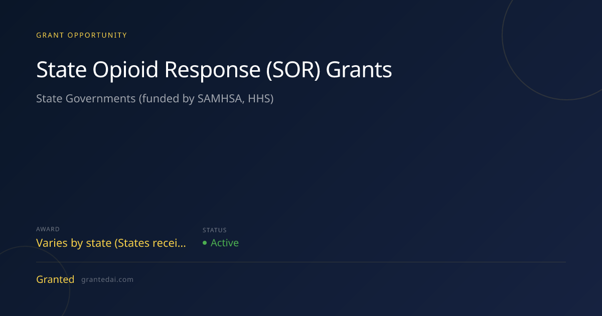 State Opioid Response (SOR) Grants (2026) | Granted AI