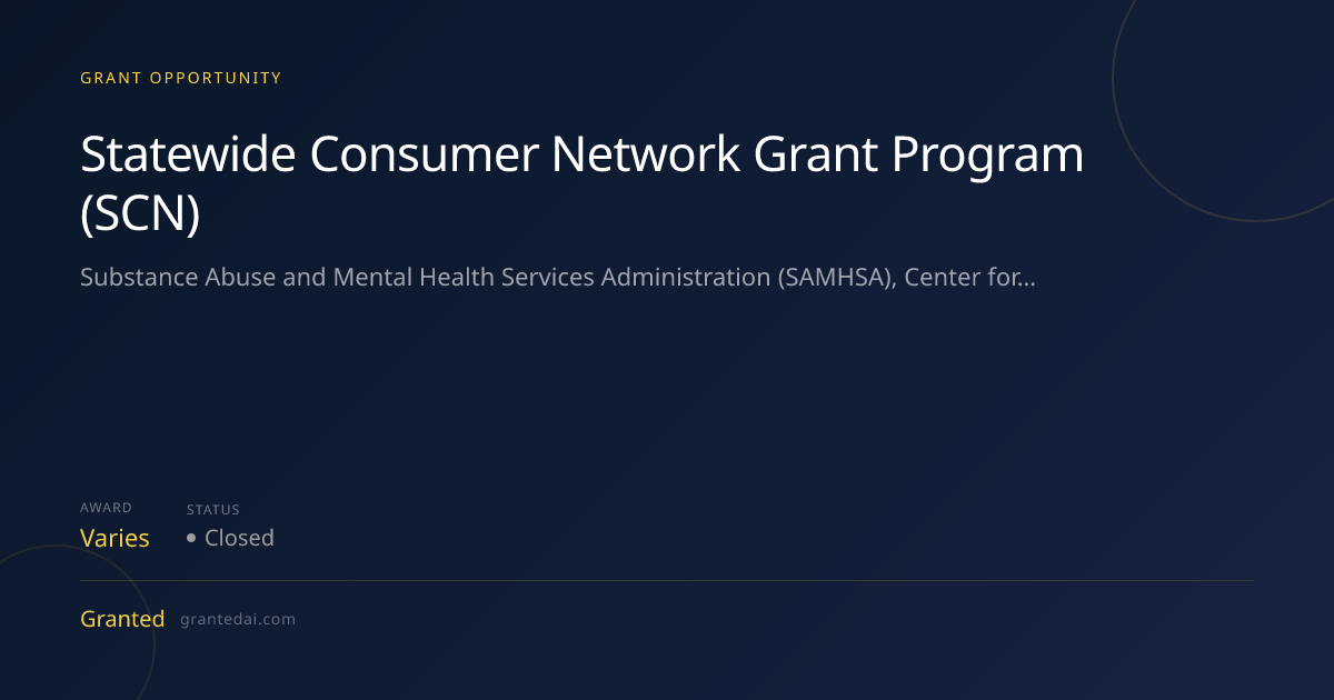 Statewide Consumer Network Grant Program (SCN) (2026) | Granted AI