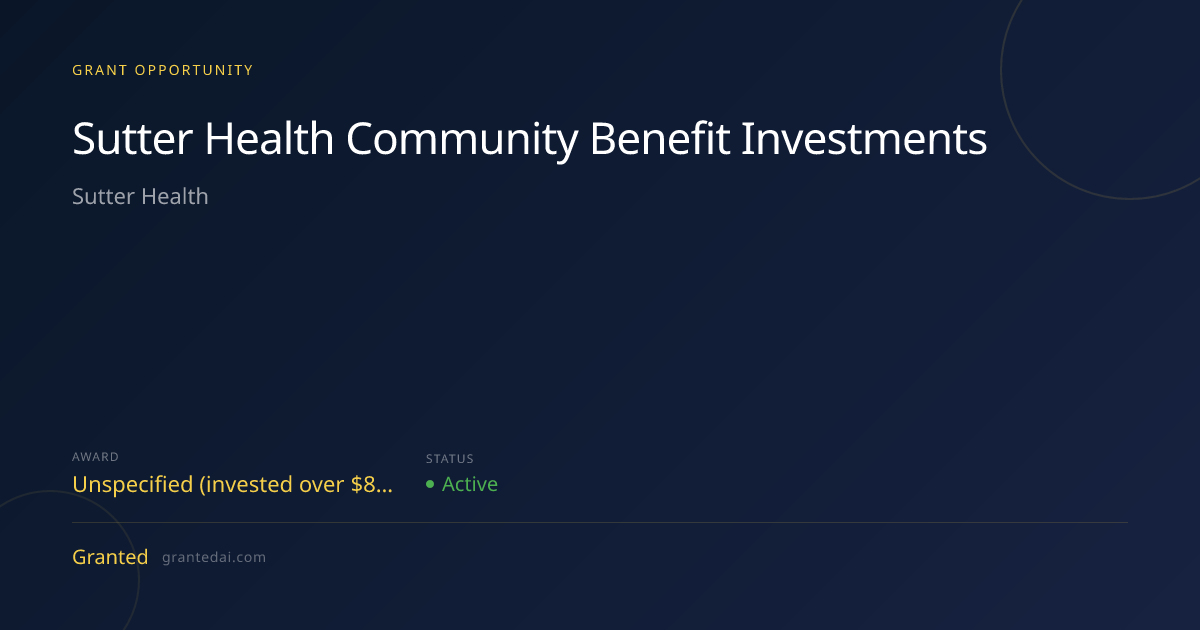 Sutter Health Community Benefit Investments (2026) | Granted AI
