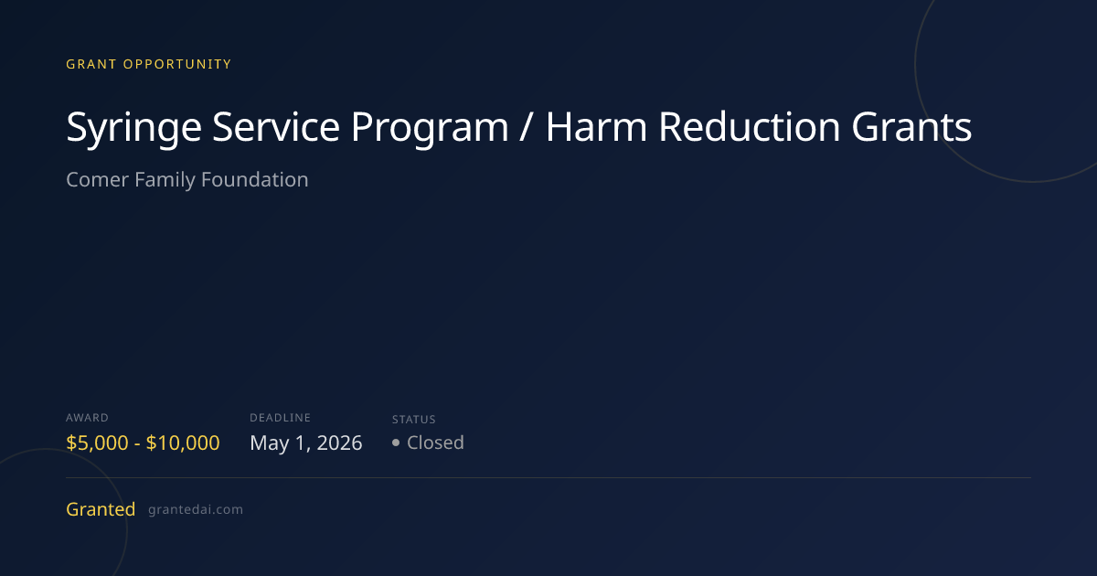 Syringe Service Program / Harm Reduction Grants (2026) | Granted AI