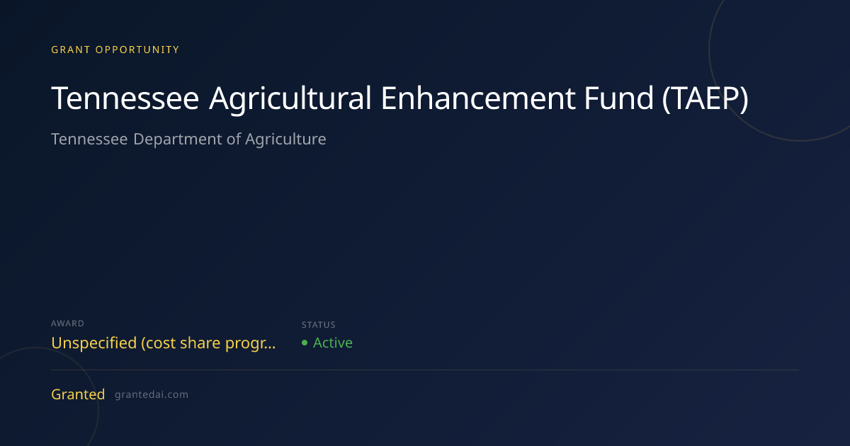 Tennessee Agricultural Enhancement Fund (TAEP) (2026) | Granted AI