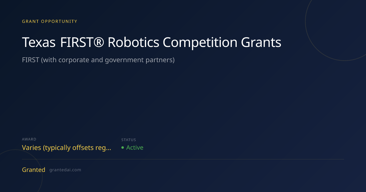 Texas FIRST® Robotics Competition Grants (2026) | Granted AI
