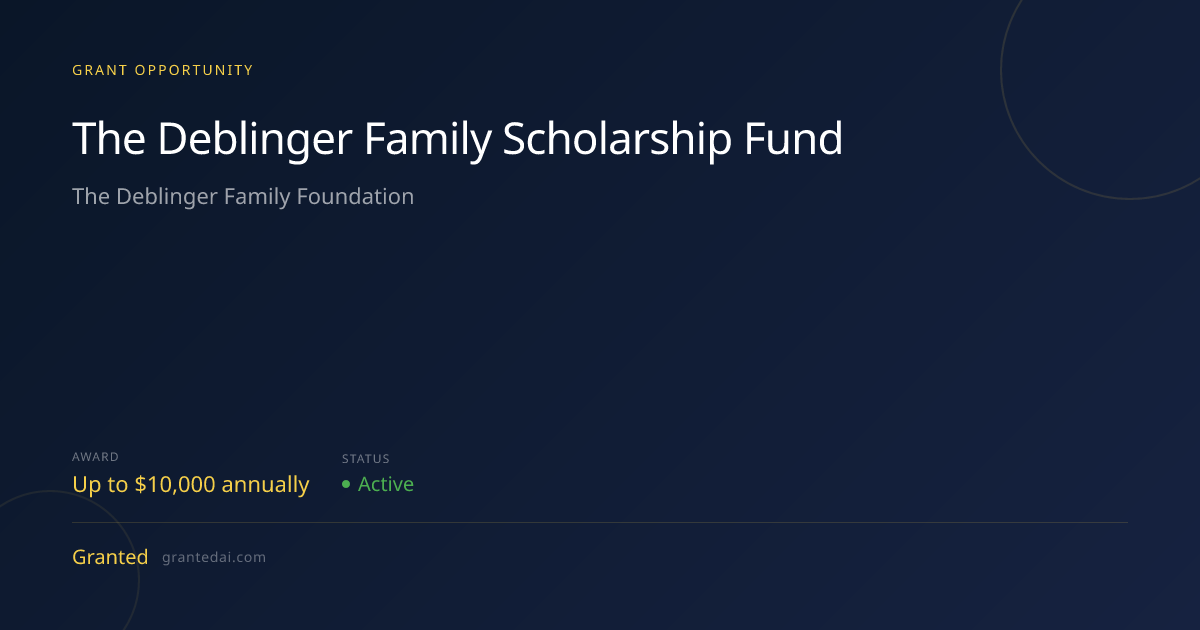 The Deblinger Family Scholarship Fund (2026) | Granted AI