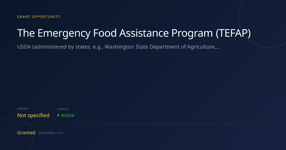The Emergency Food Assistance Program (TEFAP) (2026) | Granted AI