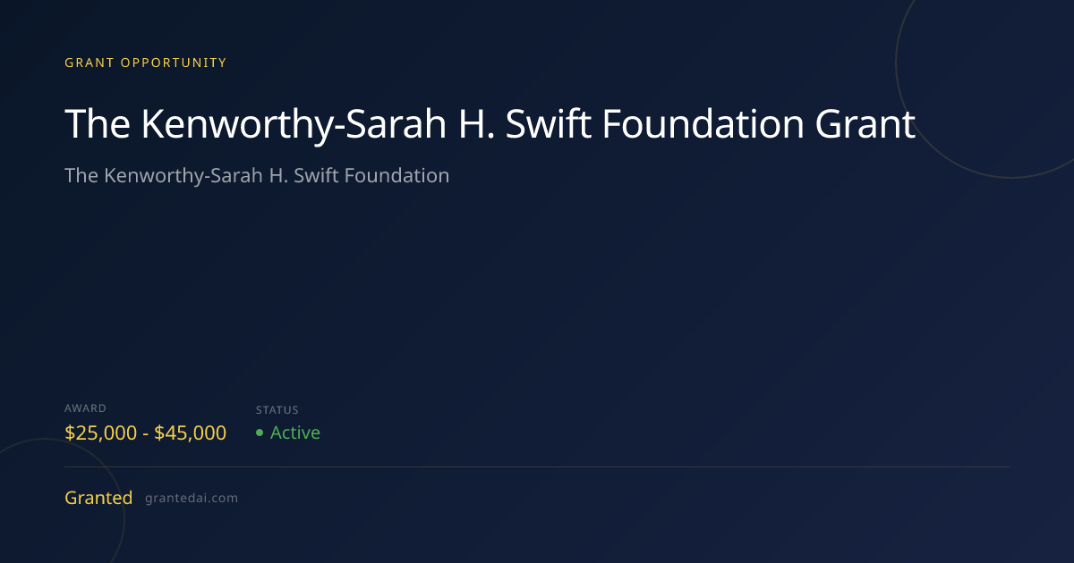 The Kenworthy-Sarah H. Swift Foundation Grant (2026) | Granted AI