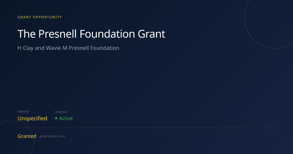 The Presnell Foundation Grant (2026) | Granted AI
