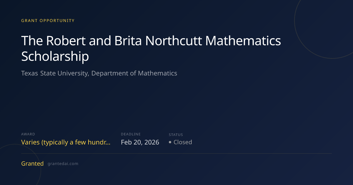The Robert and Brita Northcutt Mathematics Scholarship (2026) | Granted AI