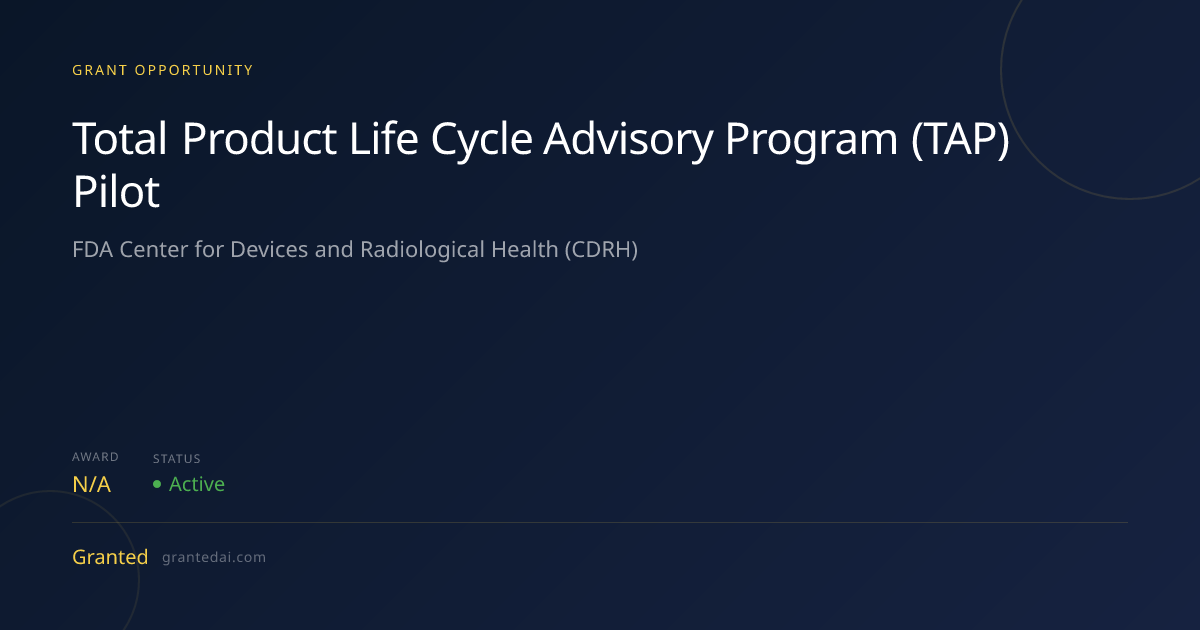Total Product Life Cycle Advisory Program (TAP) Pilot (2026) | Granted AI