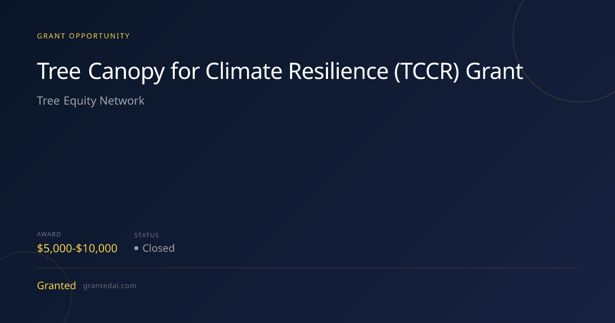 Tree Canopy for Climate Resilience (TCCR) Grant (2026) | Granted AI