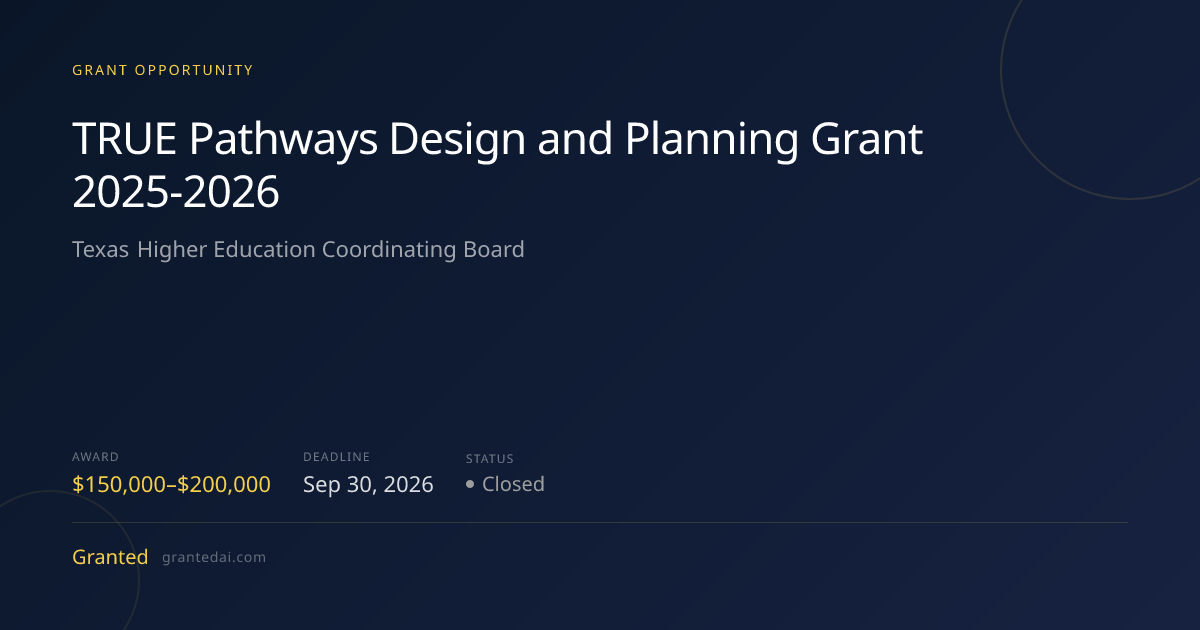 TRUE Pathways Design and Planning Grant 2025-2026 (2026) | Granted AI