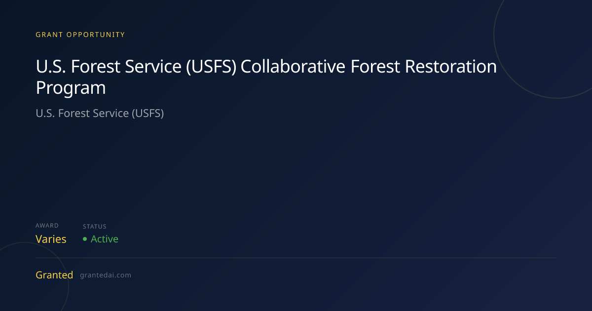 U.S. Forest Service (USFS) Collaborative Forest Restoration Program ...