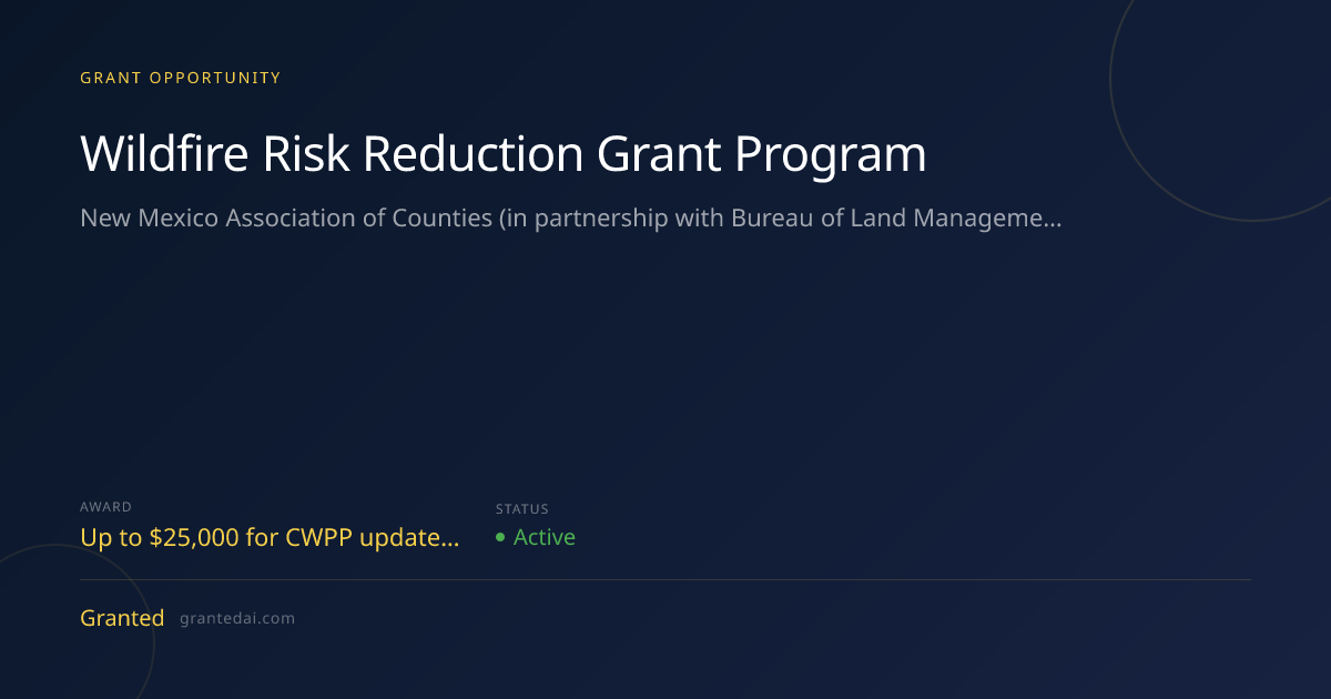 Wildfire Risk Reduction Grant Program (2026) | Granted AI