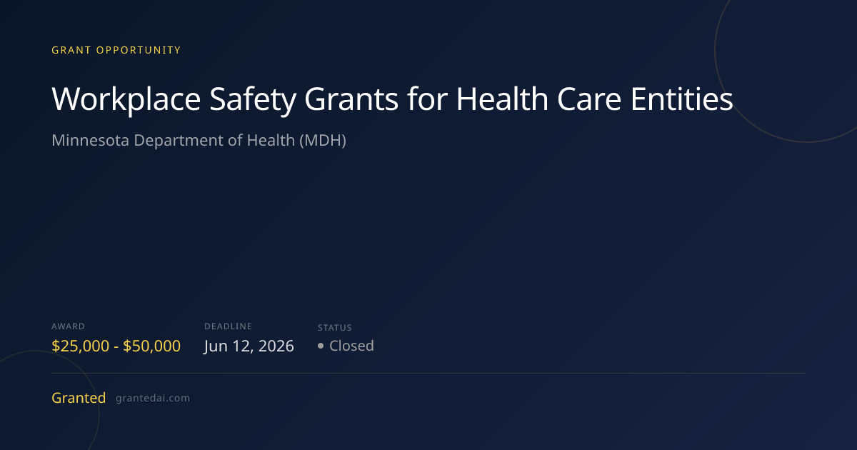 Workplace Safety Grants for Health Care Entities (2026) | Granted AI